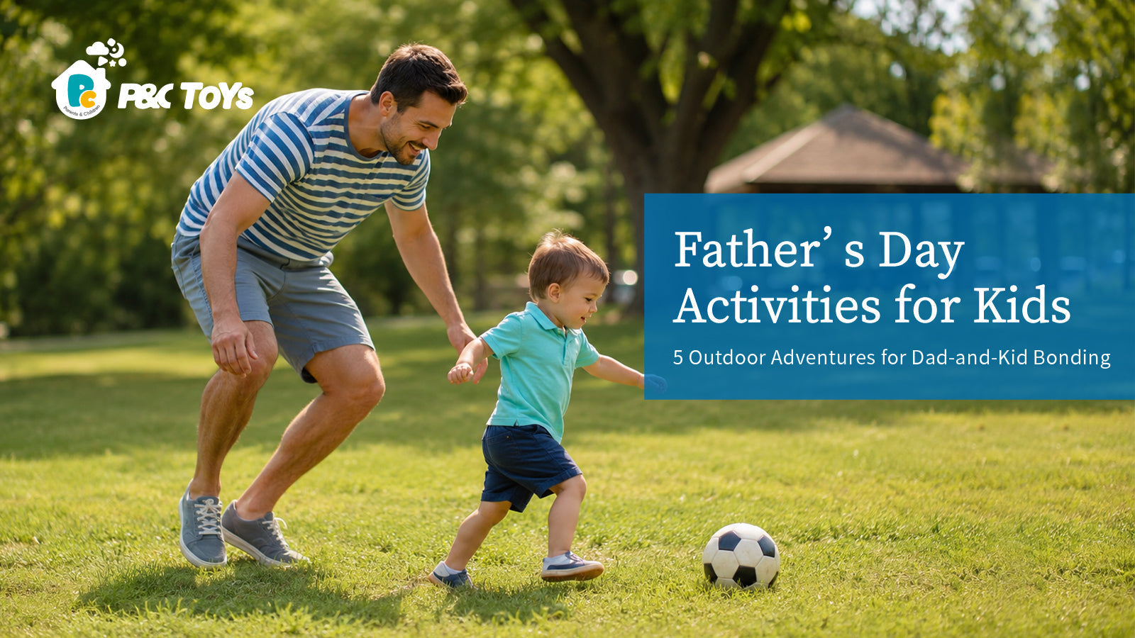 Father’s Day Activities for Kids: 5 Outdoor Adventures for Dad-and-Kid Bonding