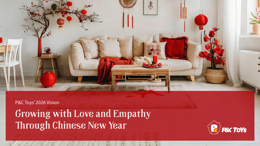 P&C Toys’ 2026 Vision: Growing with Love and Empathy Through Chinese New Year