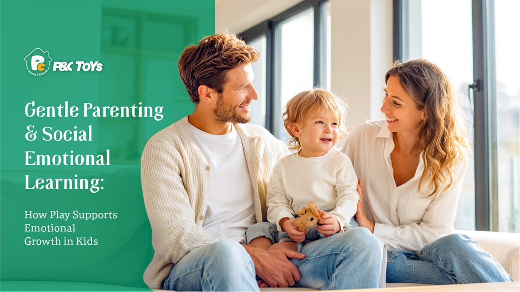 Gentle Parenting & Social Emotional Learning: How Play Supports Emotional Growth in Kids