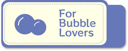 For Bubble Lovers